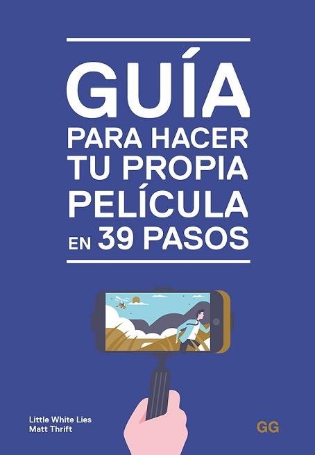 GUÍA PARA HACER TU PROPIA PELÍCULA EN 39 PASOS | 9788425231032 | LITTLE WHITE LIES / THRIFT, MATT | Llibreria Aqualata | Comprar libros en catalán y castellano online | Comprar libros Igualada