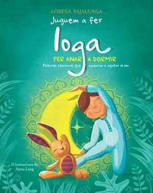 JUGUEM A FER IOGA PER ANAR A DORMIR | 9788468257280 | PAJALUNGA, LORENA | Llibreria Aqualata | Comprar libros en catalán y castellano online | Comprar libros Igualada