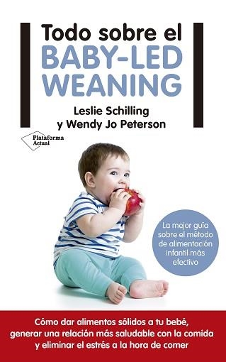 TODO SOBRE EL BABY-LED WEANING | 9788417114121 | SCHILLING, LESLIE/PETERSON, WENDY JO | Llibreria Aqualata | Comprar libros en catalán y castellano online | Comprar libros Igualada