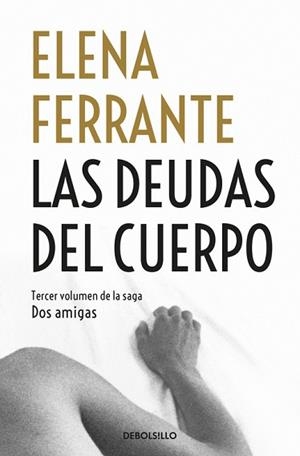 DEUDAS DEL CUERPO, LAS (DOS AMIGAS 3) | 9788466344371 | FERRANTE, ELENA | Llibreria Aqualata | Comprar libros en catalán y castellano online | Comprar libros Igualada