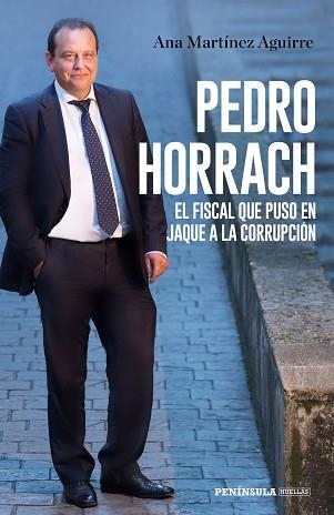 PEDRO HORRACH, EL FISCAL QUE PUSO EN JAQUE A LA CORRUPCIÓN | 9788499427058 | MARTÍNEZ AGUIRRE, ANA | Llibreria Aqualata | Comprar libros en catalán y castellano online | Comprar libros Igualada