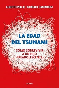 EDAD DEL TSUNAMI, LA. CÓMO SOBREVIVIR A UN HIJO PREADOLESCENTE | 9788449334665 | PELLAI, ALBERTO / TAMBORINI, BARBARA | Llibreria Aqualata | Comprar libros en catalán y castellano online | Comprar libros Igualada