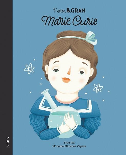 MARIE CURIE (PETITA & GRAN) | 9788490652312 | SÁNCHEZ VEGARA, MARÍA ISABEL | Llibreria Aqualata | Comprar libros en catalán y castellano online | Comprar libros Igualada