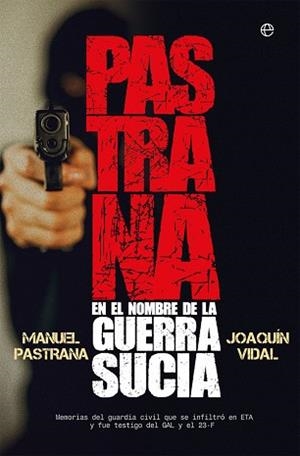 PASTRANA. EN EL NOMBRE DE LA GUERRA SUCIA | 9788491643425 | PASTRANA, MANUEL / VIDAL, JOAQUÍN | Llibreria Aqualata | Comprar llibres en català i castellà online | Comprar llibres Igualada