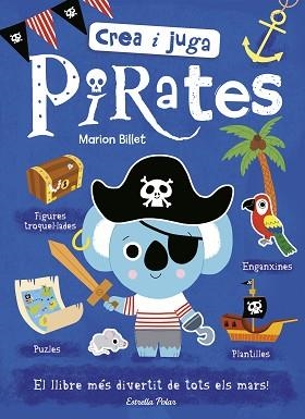 CREA I JUGA. PIRATES | 9788491375302 | BILLET, MARION | Llibreria Aqualata | Comprar libros en catalán y castellano online | Comprar libros Igualada