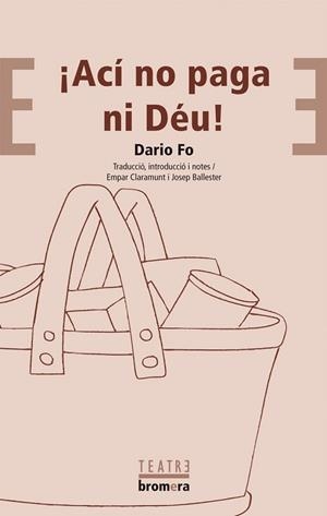 ACI NO PAGA NI DÉU (BROMERA TEATRE 7) | 9788476601389 | Fo, Darío | Llibreria Aqualata | Comprar llibres en català i castellà online | Comprar llibres Igualada