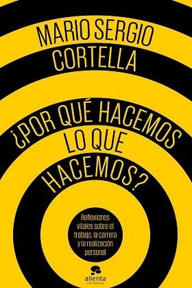 POR QUÉ HACEMOS LO QUE HACEMOS? | 9788416928484 | CORTELLA, MARIO SERGIO | Llibreria Aqualata | Comprar libros en catalán y castellano online | Comprar libros Igualada