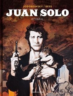 JUAN SOLO (INTEGRAL) | 9788417125486 | JODOROWSKY, ALEJANDRO / BESS, GEORGES | Llibreria Aqualata | Comprar libros en catalán y castellano online | Comprar libros Igualada