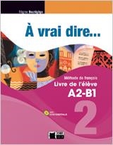 A VRAI DIRE 2 LIVRE DE L'ELEVE+CIVI-DIGITALE | 9788468200262 | CIDEB EDITRICE S.R.L. | Llibreria Aqualata | Comprar libros en catalán y castellano online | Comprar libros Igualada