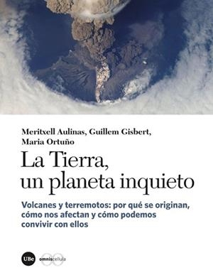 TIERRA, UN PLANETA INQUIETO, LA | 9788491680970 | AULINAS JUNCÀ, MERITXELL / GISBERT PINTO, GUILLEM / ORTUÑO CANDELA, MARIA | Llibreria Aqualata | Comprar llibres en català i castellà online | Comprar llibres Igualada