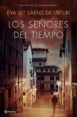 SEÑORES DEL TIEMPO, LOS (TRILOGÍA DE LA CIUDAD BLANCA 3) | 9788408193296 | GARCÍA SÁENZ DE URTURI, EVA | Llibreria Aqualata | Comprar libros en catalán y castellano online | Comprar libros Igualada