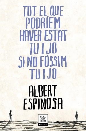 TOT EL QUE PODRÍEM HAVER ESTAT TU I JO SI NO FÓSSIM TU I JO | 9788417444709 | ESPINOSA, ALBERT | Llibreria Aqualata | Comprar libros en catalán y castellano online | Comprar libros Igualada