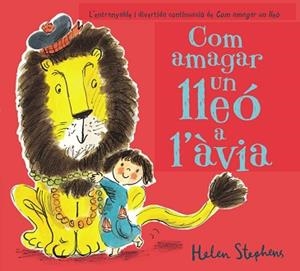 COM AMAGAR UN LLEÓ A L'ÀVIA | 9788448850814 | STEPHENS, HELEN | Llibreria Aqualata | Comprar libros en catalán y castellano online | Comprar libros Igualada