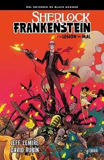 SHERLOCK FRANKENSTEIN Y LA LEGIÓN DEL MAL | 9788416880775 | LEMIRE, JEFF / RUBÍN, DAVID | Llibreria Aqualata | Comprar libros en catalán y castellano online | Comprar libros Igualada