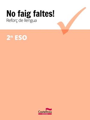 NO FAIG FALTES! REFORÇ DE LLENGUA 2N ESO | 9788416790371 | CASTELLNOU | Llibreria Aqualata | Comprar libros en catalán y castellano online | Comprar libros Igualada