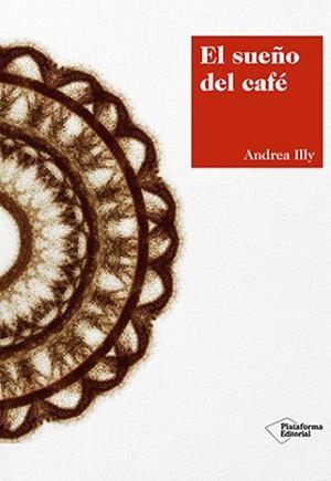 SUEÑO DEL CAFÉ, EL | 9788417376420 | ILLY, ANDREA | Llibreria Aqualata | Comprar llibres en català i castellà online | Comprar llibres Igualada