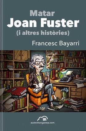 MATAR JOAN FUSTER | 9788494760624 | BAYARRI, FRANCESC | Llibreria Aqualata | Comprar llibres en català i castellà online | Comprar llibres Igualada