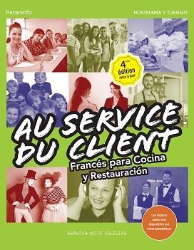 AU SERVICE DU CLIENT. FRANCÉS PARA COCINA Y RESTAURACIÓN 4.ª EDICIÓN 2017 | 9788428339681 | MOTA IGLESIAS, ARANTXA | Llibreria Aqualata | Comprar llibres en català i castellà online | Comprar llibres Igualada