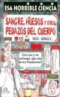 SANGRE, HUESOS Y OTROS PEDAZOS DEL CUERPO (HORR. CIENCIA 1) | 9788427220515 | ARNOLD, NICK | Llibreria Aqualata | Comprar libros en catalán y castellano online | Comprar libros Igualada