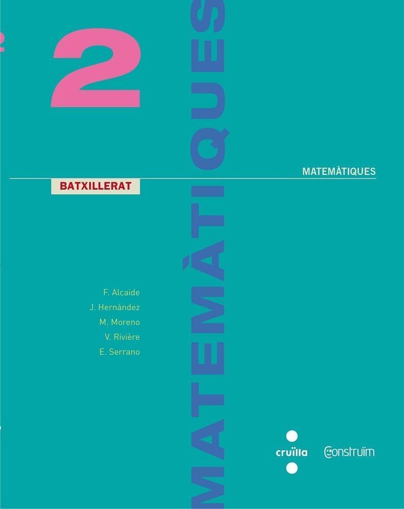MATEMATIQUES 2N BATXILLERAT | 9788466142489 | ALCAIDE GUINDO, FERNANDO/HERNÁNDEZ GÓMEZ, JOAQUÍN/MORENO WARLETA, MARÍA/SERRANO MARUGÁN, ESTEBAN/RIV | Llibreria Aqualata | Comprar libros en catalán y castellano online | Comprar libros Igualada