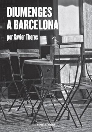 DIUMENGES A BARCELONA | 9788417188412 | THEROS, XAVIER | Llibreria Aqualata | Comprar libros en catalán y castellano online | Comprar libros Igualada