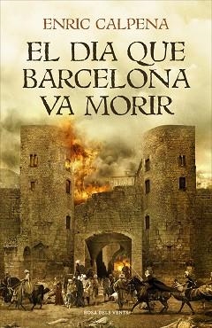 DIA QUE BARCELONA VA MORIR, EL | 9788416930791 | CALPENA, ENRIC | Llibreria Aqualata | Comprar libros en catalán y castellano online | Comprar libros Igualada