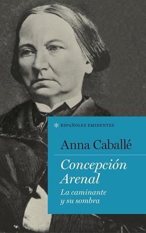 CONCEPCIÓN ARENAL | 9788430619283 | CABALLÉ, ANNA | Llibreria Aqualata | Comprar libros en catalán y castellano online | Comprar libros Igualada