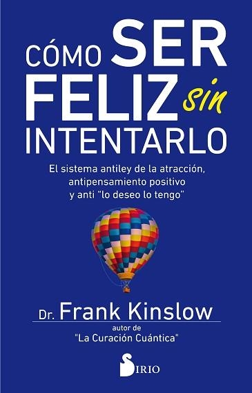 CÓMO SER FELIZ SIN INTENTARLO | 9788417399030 | KINSLOW, DR. FRANK | Llibreria Aqualata | Comprar libros en catalán y castellano online | Comprar libros Igualada