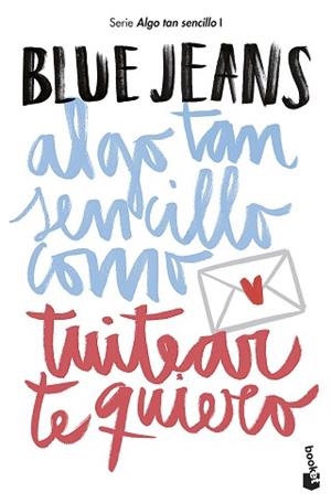 ALGO TAN SENCILLO COMO TUITEAR TE QUIERO | 9788408194224 | BLUE JEANS | Llibreria Aqualata | Comprar llibres en català i castellà online | Comprar llibres Igualada