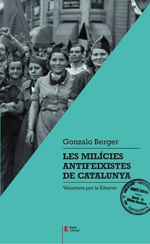 MILÍCIES ANTIFEIXISTES DE CATALUNYA, LES | 9788497666404 | BERGER MULATTIERI, GONZALO | Llibreria Aqualata | Comprar libros en catalán y castellano online | Comprar libros Igualada