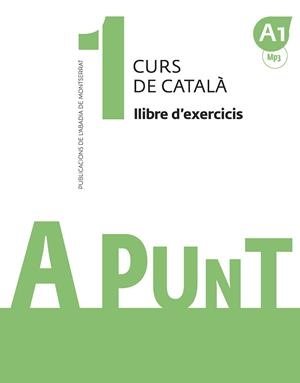 A PUNT. CURS DE CATALÀ. LLIBRE D'EXERCICIS, 1 (A1 MP3) | 9788491910060 | VILAGRASA GRANDIA, ALBERT | Llibreria Aqualata | Comprar llibres en català i castellà online | Comprar llibres Igualada