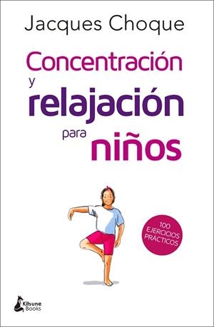 CONCENTRACIÓN Y RELAJACIÓN PARA NIÑOS | 9788416788217 | CHOQUE, JACQUES | Llibreria Aqualata | Comprar libros en catalán y castellano online | Comprar libros Igualada