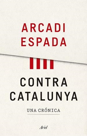 CONTRA CATALUNYA | 9788434427976 | ESPADA, ARCADI | Llibreria Aqualata | Comprar libros en catalán y castellano online | Comprar libros Igualada