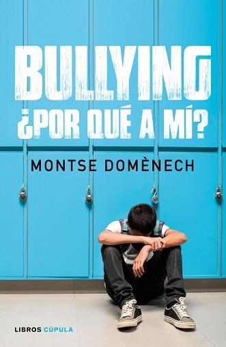 BULLYING: ¿POR QUÉ A MÍ? | 9788448024796 | DOMÉNECH, MONTSE | Llibreria Aqualata | Comprar libros en catalán y castellano online | Comprar libros Igualada