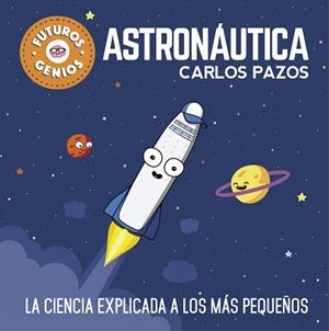 ASTRONÁUTICA (FUTUROS GENIOS) | 9788448850548 | PAZOS, CARLOS | Llibreria Aqualata | Comprar libros en catalán y castellano online | Comprar libros Igualada