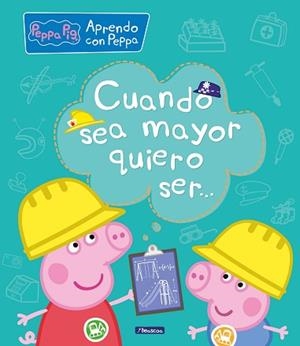 CUANDO SEA MAYOR, QUIERO SER... (APRENDO CON PEPPA PIG) | 9788448850692 | VARIOS AUTORES, | Llibreria Aqualata | Comprar libros en catalán y castellano online | Comprar libros Igualada