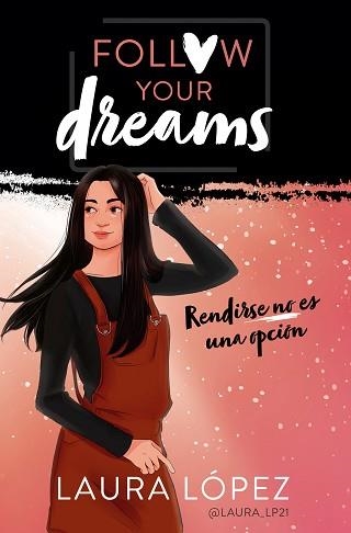 FOLLOW YOUR DREAMS 1. RENDIRSE NO ES UNA OPCIÓN | 9788490439876 | LÓPEZ, LAURA | Llibreria Aqualata | Comprar libros en catalán y castellano online | Comprar libros Igualada