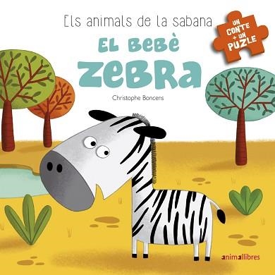 BEBÈ ZEBRA, EL. ELS ANIMALS DE LA SABANA (UN CONTE + UN PUZLE) | 9788416844777 | BONCENS, CHRISTOPHE | Llibreria Aqualata | Comprar libros en catalán y castellano online | Comprar libros Igualada