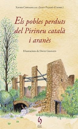 POBLES PERDUTS DEL PIRINEU CATALÀ I ARANÈS, ELS | 9788494748479 | CORTADELLAS, XAVIER / PUJADÓ, JUDIT (COORD.) | Llibreria Aqualata | Comprar libros en catalán y castellano online | Comprar libros Igualada
