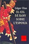 GEL DE BANY SOBRE L'ESPONJA, EL (COLUMNA 558) | 9788466403269 | ILLAS, EDGAR | Llibreria Aqualata | Comprar llibres en català i castellà online | Comprar llibres Igualada