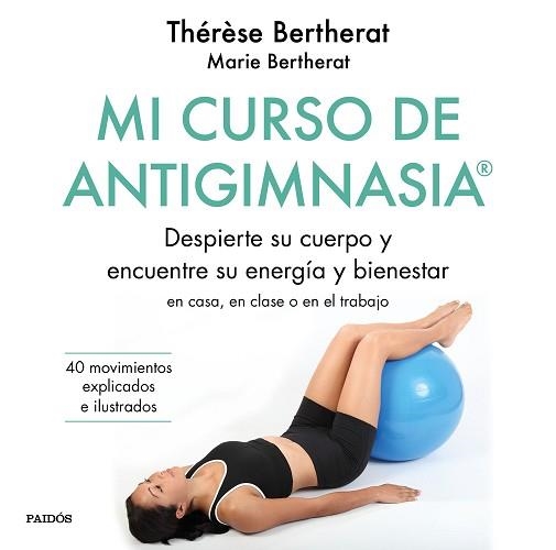 MI CURSO DE ANTIGIMNASIA® | 9788449334856 | BERTHERAT, THÉRÈSE/BERTHERAT, MARIE | Llibreria Aqualata | Comprar libros en catalán y castellano online | Comprar libros Igualada