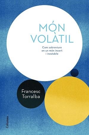 MÓN VOLÀTIL | 9788466424165 | TORRALBA ROSELLÓ, FRANCESC | Llibreria Aqualata | Comprar llibres en català i castellà online | Comprar llibres Igualada