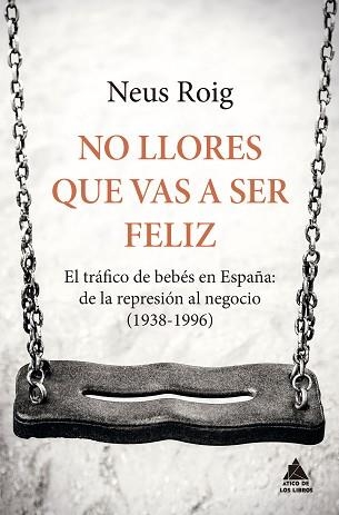 NO LLORES QUE VAS A SER FELIZ | 9788416222667 | ROIG, NEUS | Llibreria Aqualata | Comprar libros en catalán y castellano online | Comprar libros Igualada
