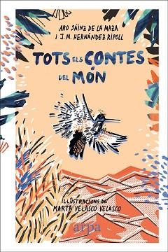TOTS ELS CONTES DEL MÓN | 9788416601844 | SÁINZ DE LA MAZA, ARO / HERNÁNDEZ RIPOLL, J. M. | Llibreria Aqualata | Comprar libros en catalán y castellano online | Comprar libros Igualada