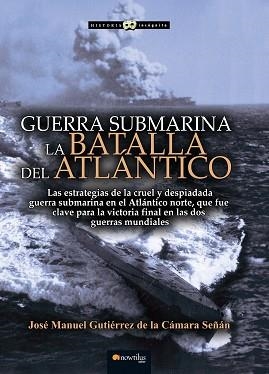 GUERRA SUBMARINA | 9788499679617 | GUTIÉRREZ DE LA CÁMARA, JOSÉ MANUEL | Llibreria Aqualata | Comprar libros en catalán y castellano online | Comprar libros Igualada