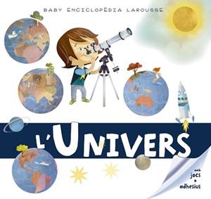 BABY ENCICLOPÈDIA. L'UNIVERS | 9788417273330 | LAROUSSE EDITORIAL | Llibreria Aqualata | Comprar llibres en català i castellà online | Comprar llibres Igualada