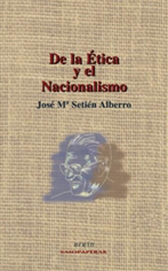DE LA ETICA Y EL NACIONALISMO | 9788497461122 | SETIEN ALBERRO, JOSE MARIA | Llibreria Aqualata | Comprar llibres en català i castellà online | Comprar llibres Igualada