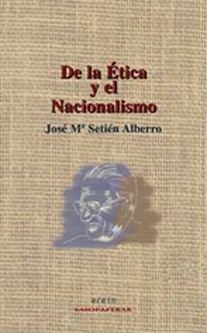 DE LA ETICA Y EL NACIONALISMO | 9788497461122 | SETIEN ALBERRO, JOSE MARIA | Llibreria Aqualata | Comprar llibres en català i castellà online | Comprar llibres Igualada