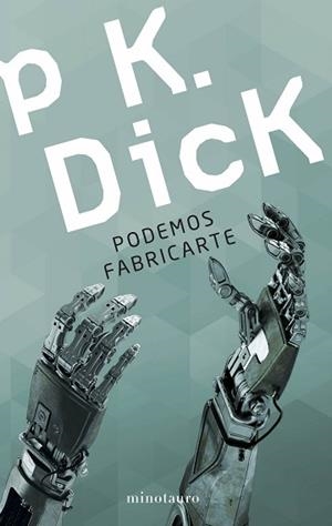 PODEMOS FABRICARTE | 9788445005590 | DICK, PHILIP K. | Llibreria Aqualata | Comprar libros en catalán y castellano online | Comprar libros Igualada