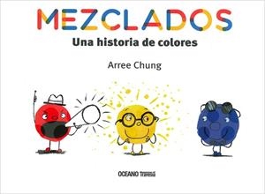 MEZCLADOS. UNA HISTORIA DE COLORES | 9786075276618 | CHUNG, AREEE | Llibreria Aqualata | Comprar libros en catalán y castellano online | Comprar libros Igualada